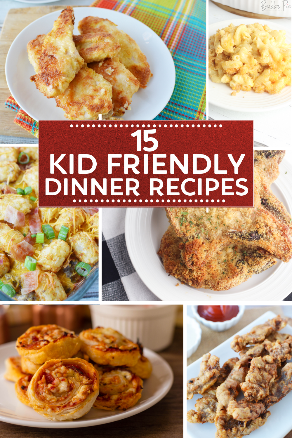 15 Kid Friendly Dinners - BubbaPie